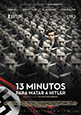 13 minutos para matar a Hitler 13 minutos para matar a Hitler